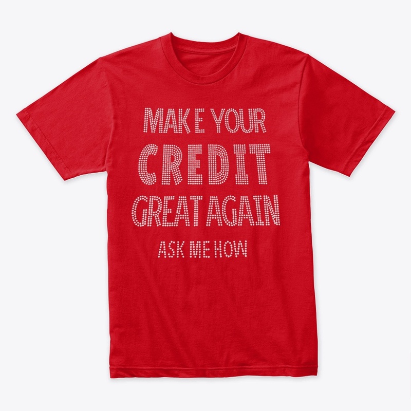 MAKE YOUR CREDIT GREAT AGAIN