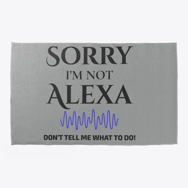 “Sorry I’m not Alexa”