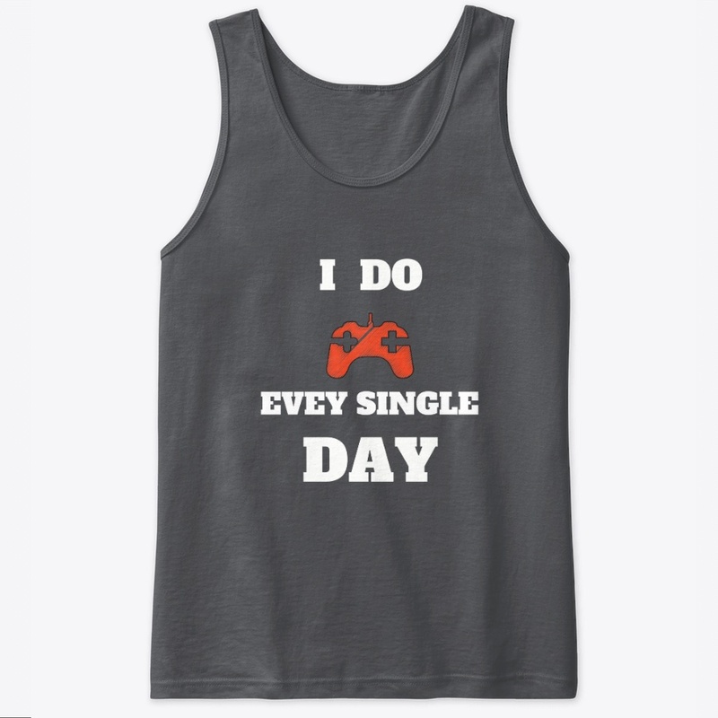 gaming every day, for gamers T-shirt.