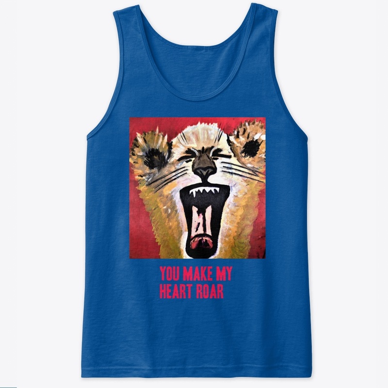 you make my heart roar