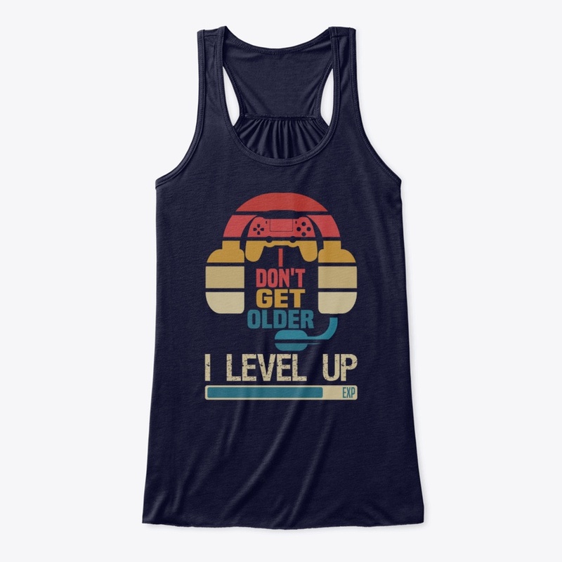 I Don't Get Old I Level Up