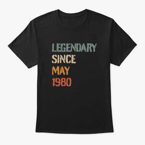 Born In 1980 May 1980 Legendary Since 40 Black T-Shirt Front