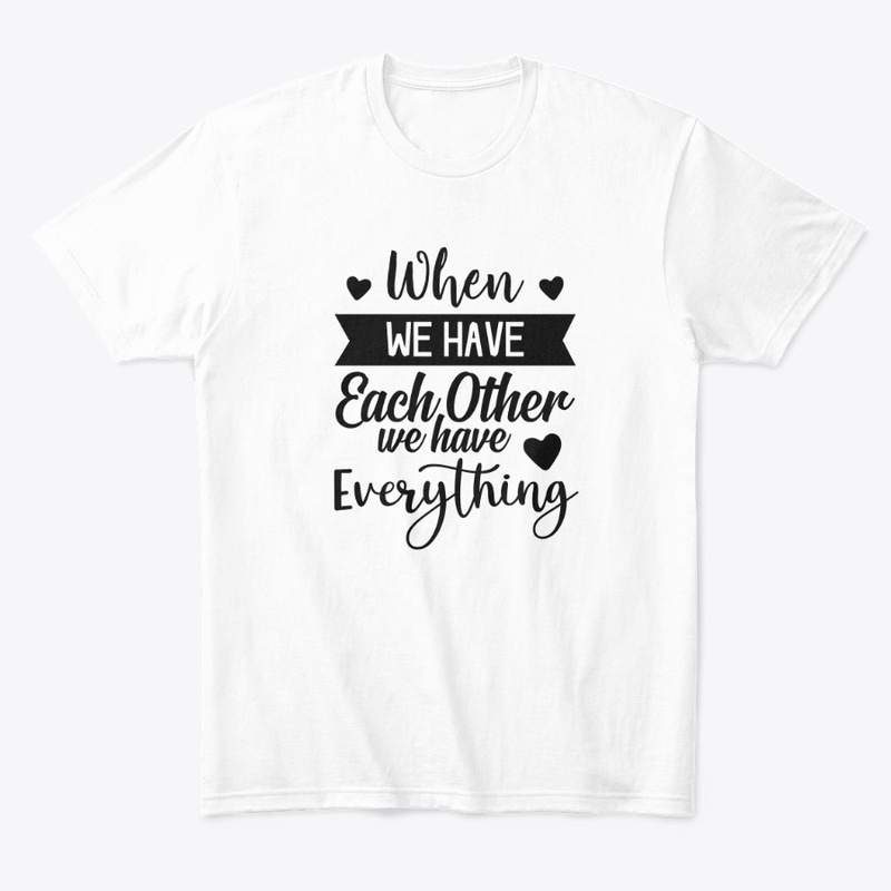 When we have each other we have