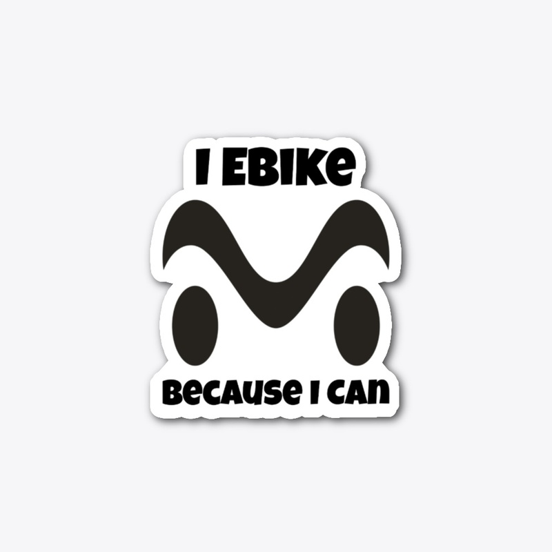 I Ebike because I can