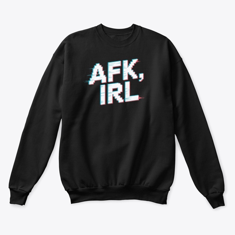 AFK, IRL 