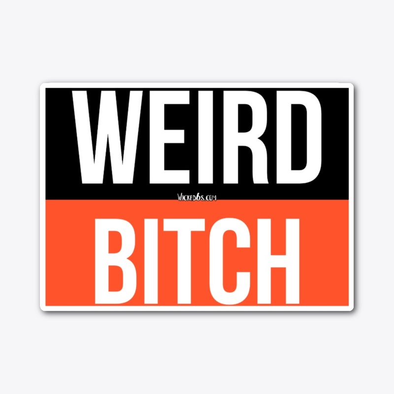 Weird Bitch