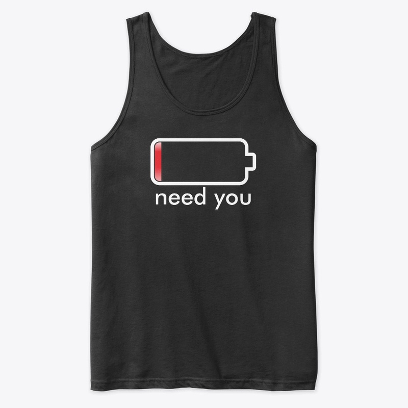 need you
