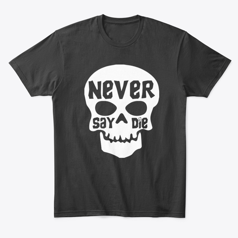 Never Say Die