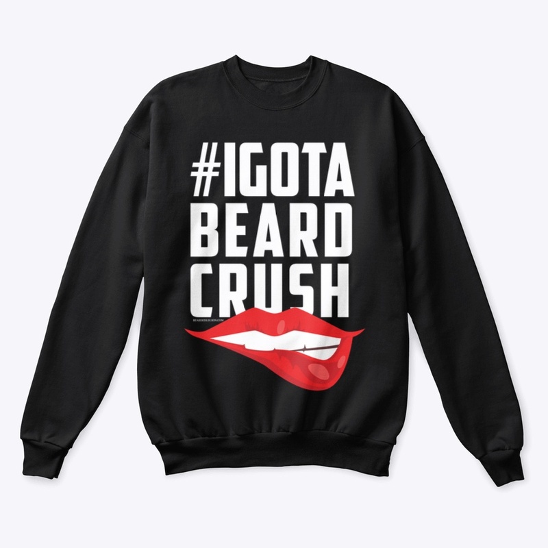 I Got A Beard Crush