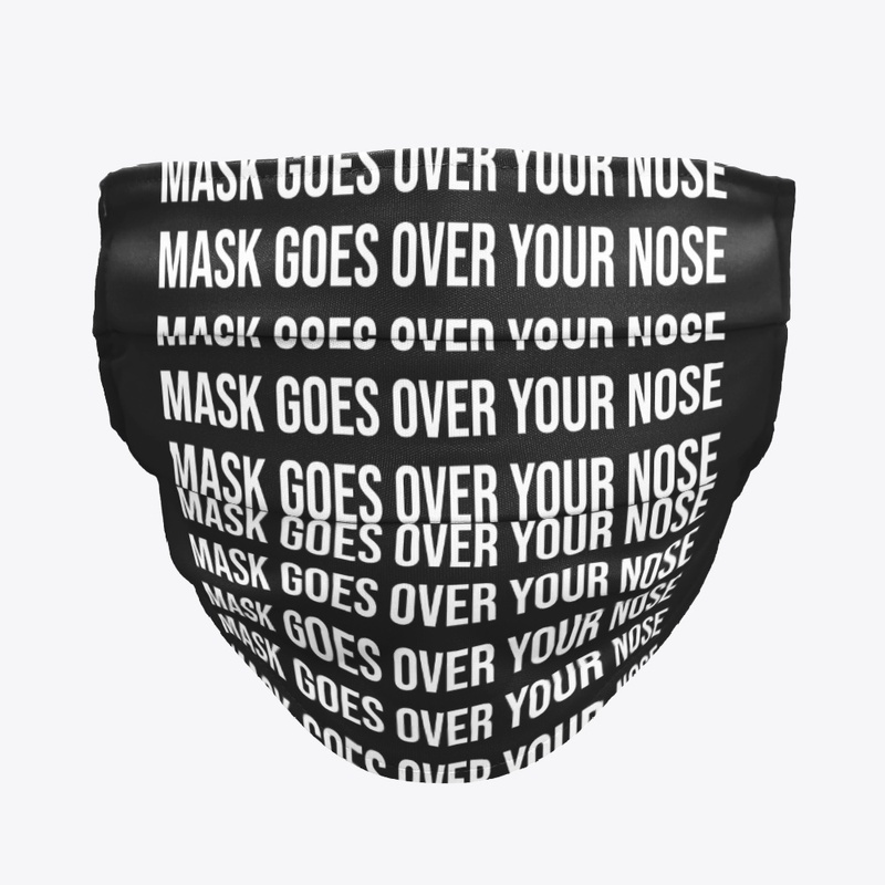 Mask Goes Over Your Nose