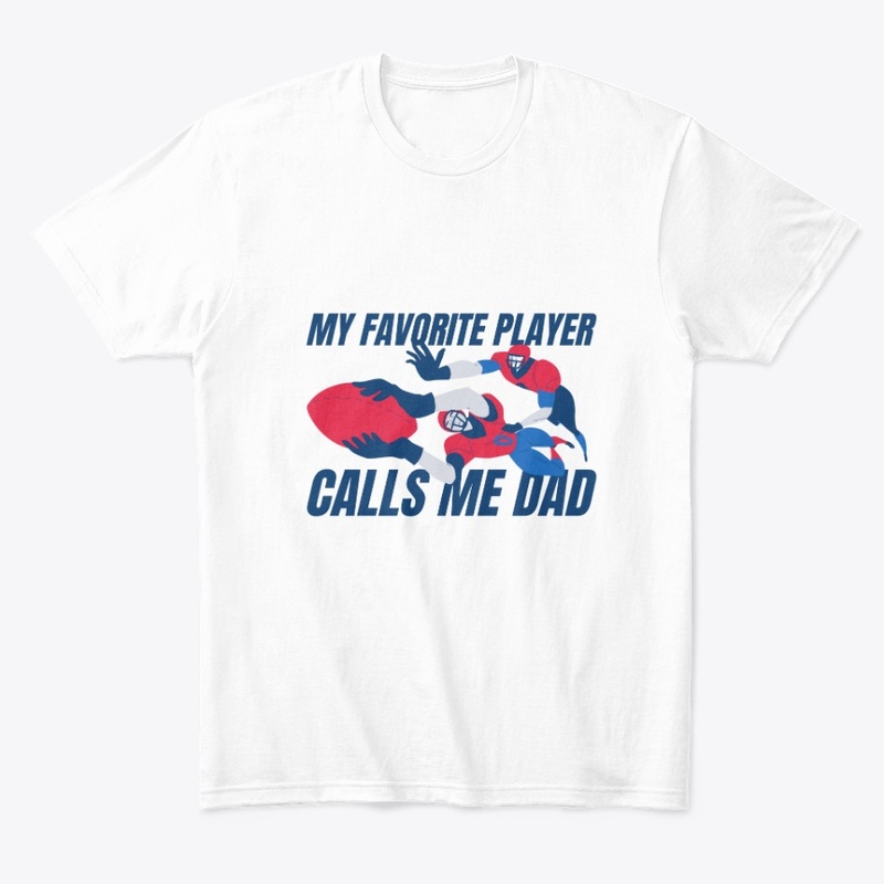 My Favorite Player Calls Me Dad T-Shirt