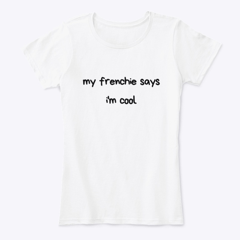 My frenchie says I'm cool