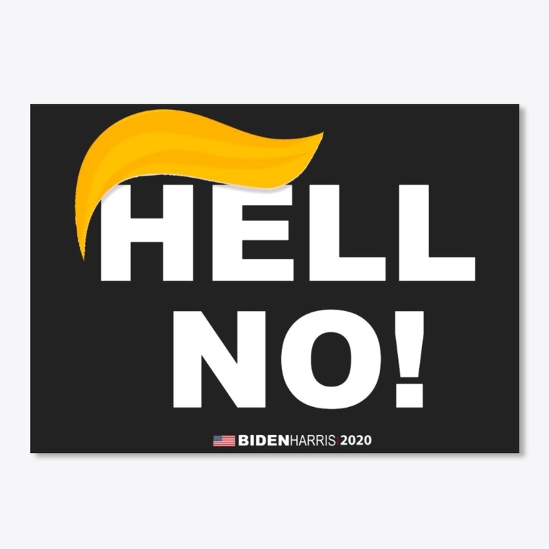  Hell No! Not Now Not Ever! Anti Trump T