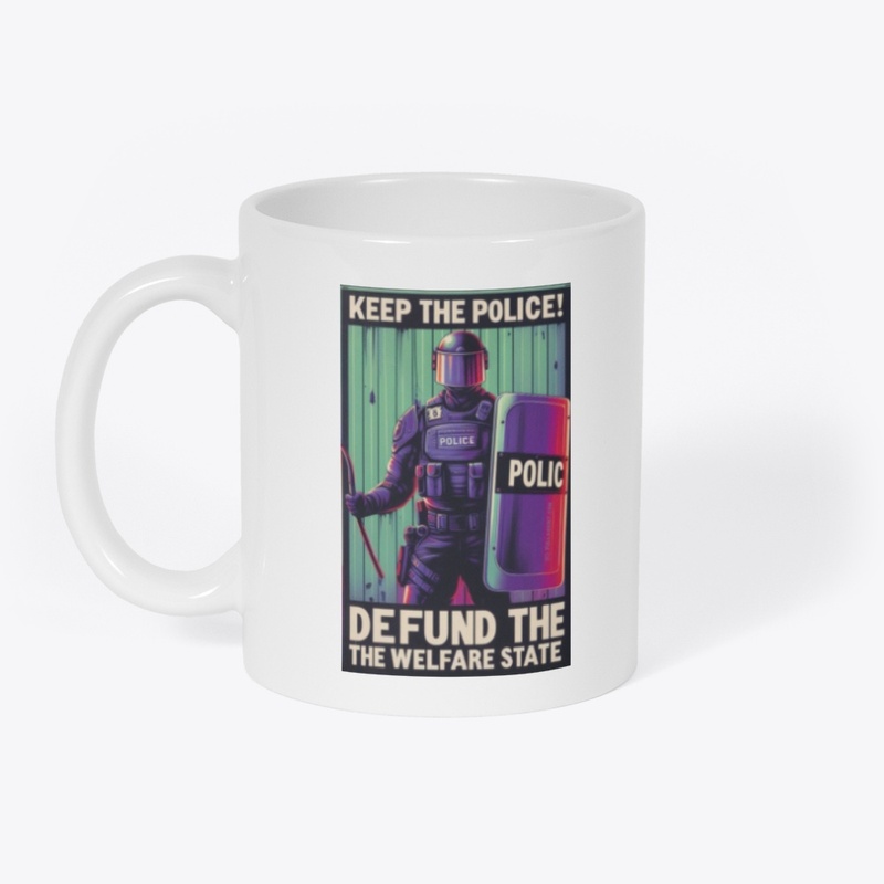 Keep the Police Defund the Welfare State
