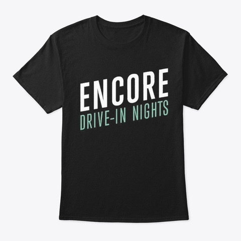 Encore Drive In Nights Merch Limited Black T-Shirt Front