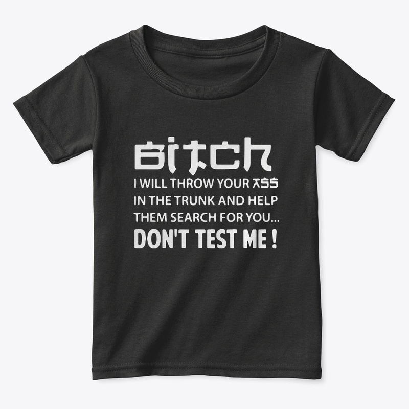 Bitch Don't Test Me