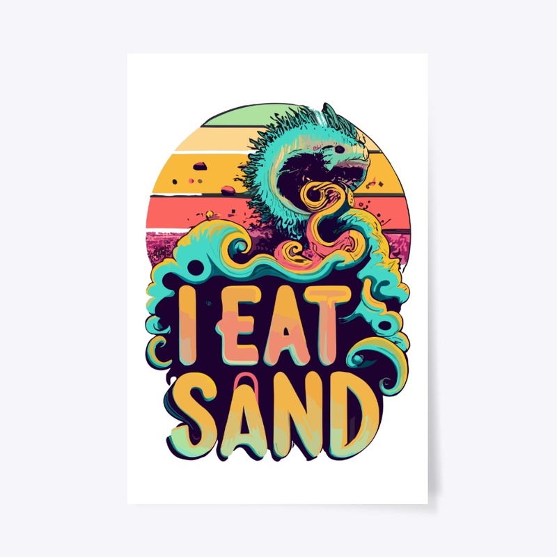 T-shirt design with "I eat sand"