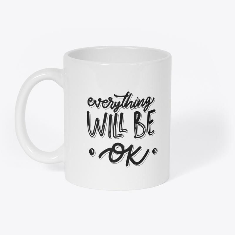 Everything Will Be OK Mug