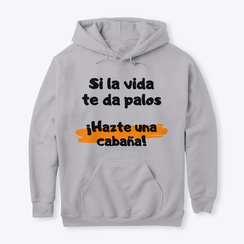 Si la vida te da palos Hazte una cabana
