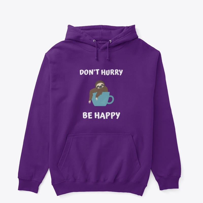 DON'T HURRY BE HAPPY