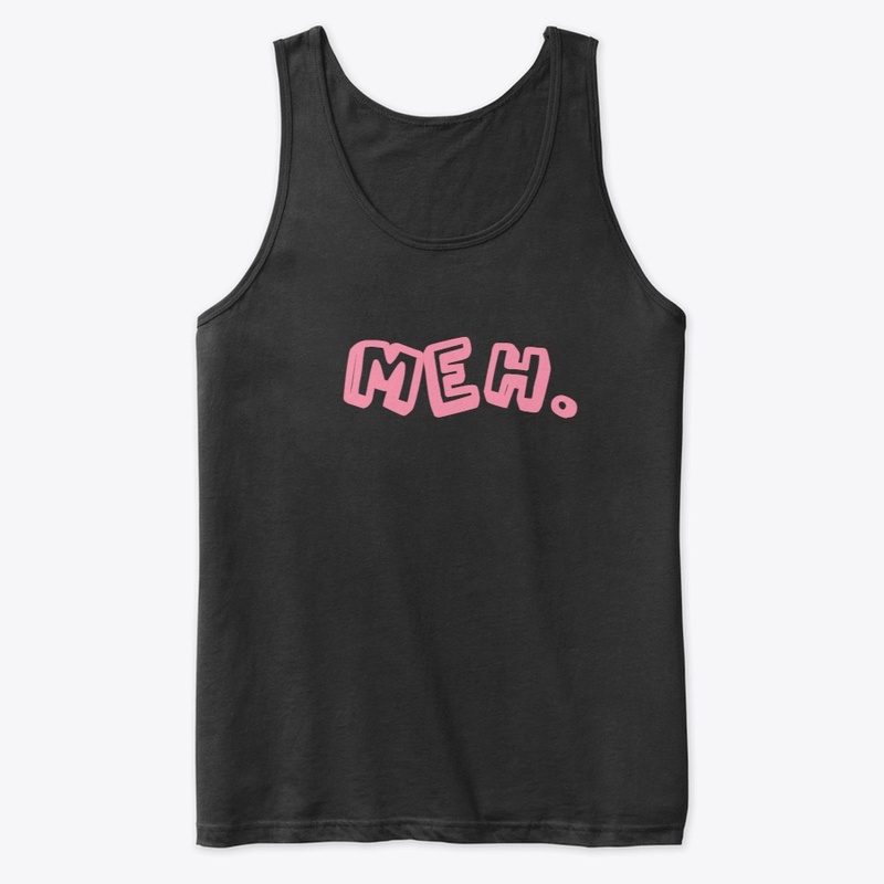 MEH FUNNY SHIRT