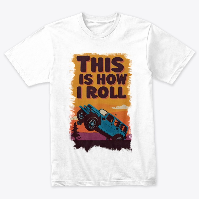 This is how I roll T-shirt