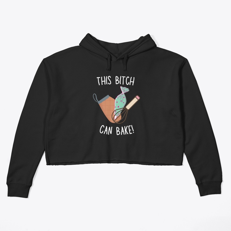 This Bitch Can Bake! Dark Merch