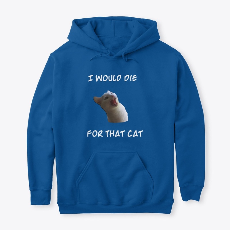 I Would Die For That Cat