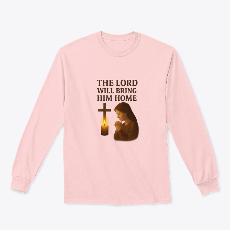 The Lord Will Bring Him Home – Moms Tee