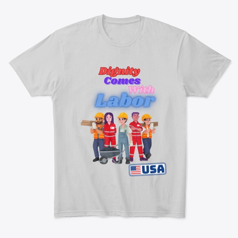 Dignity comes with labor