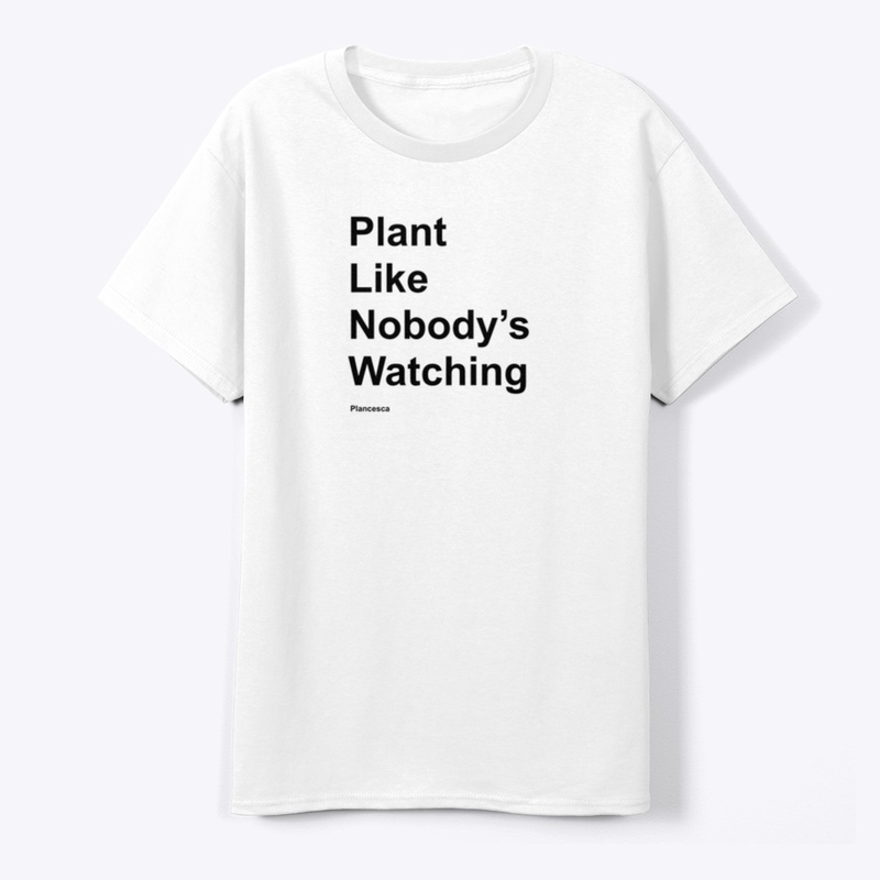 Plant Like Nobody's Watching BK