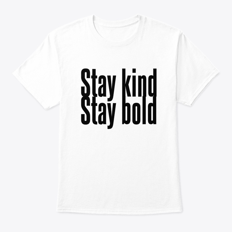 Stay Kind Stay Bold T-Shirt 