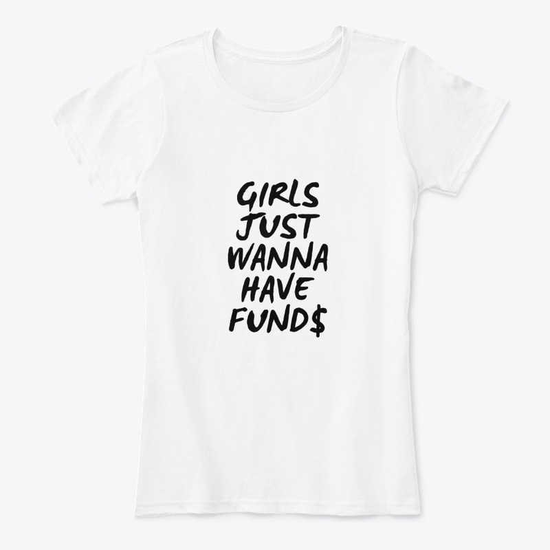 Girls Just Want To Have Fund$