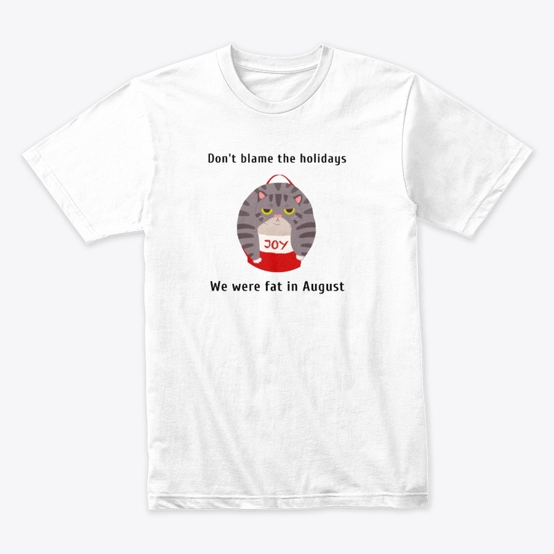 Don't Blame The Holidays funny tee