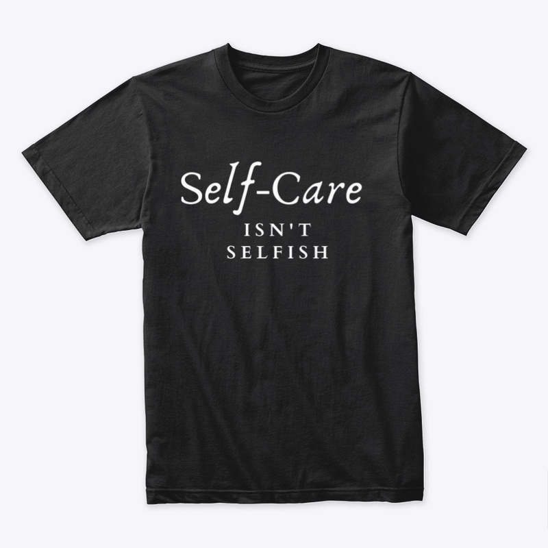 Self-care  Isn't Selfish Clean Edition