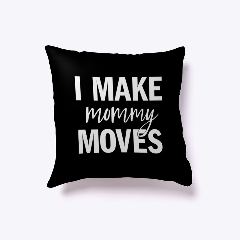 #IMakeMommyMoves