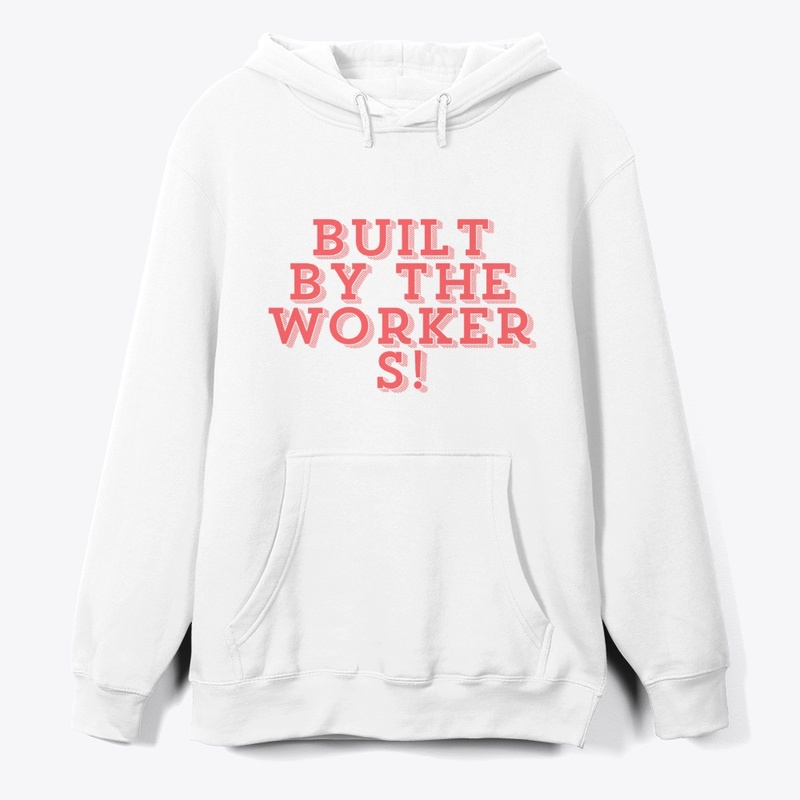 Built by the Workers! T-Shirt Design