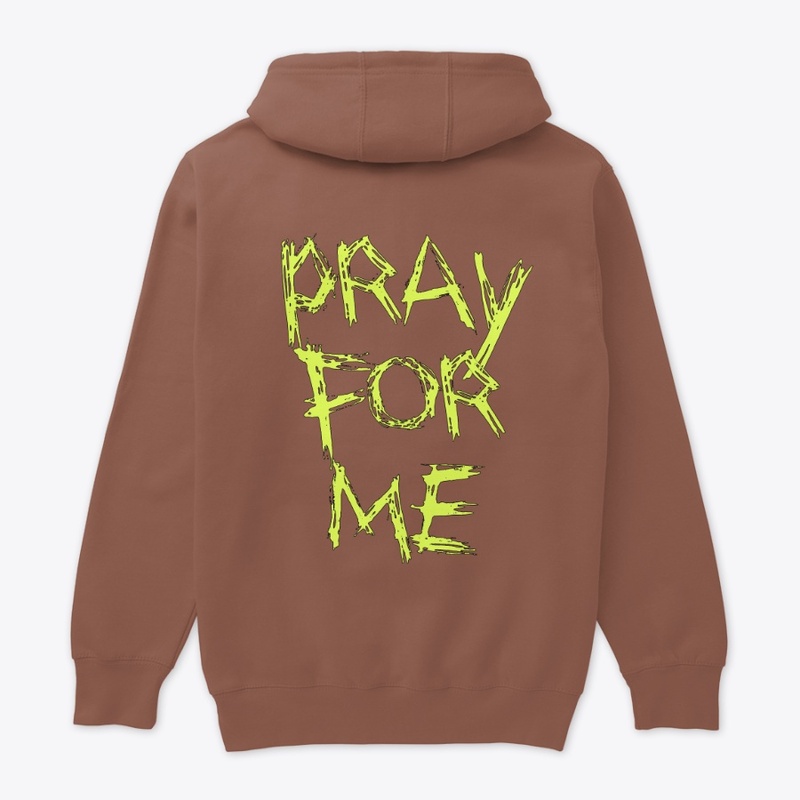 The Pray For Me Hoodie