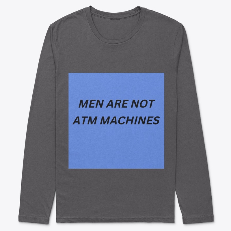 men are not ATM machines