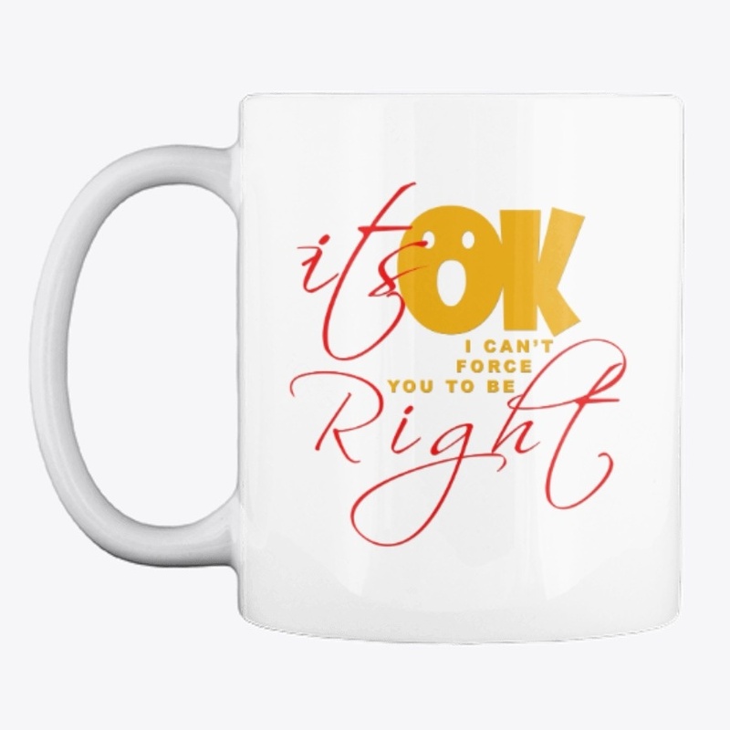 ITS OK , I CAN'T FORCE YOU TO BE RIGHT.
