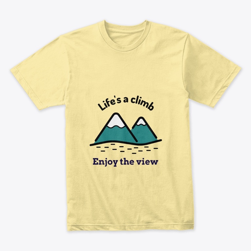 Lifes A Climb Enjoy the View