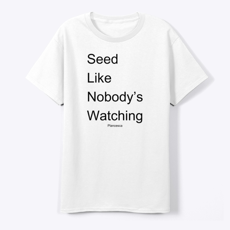 Seed Like Nobody's Watching BK