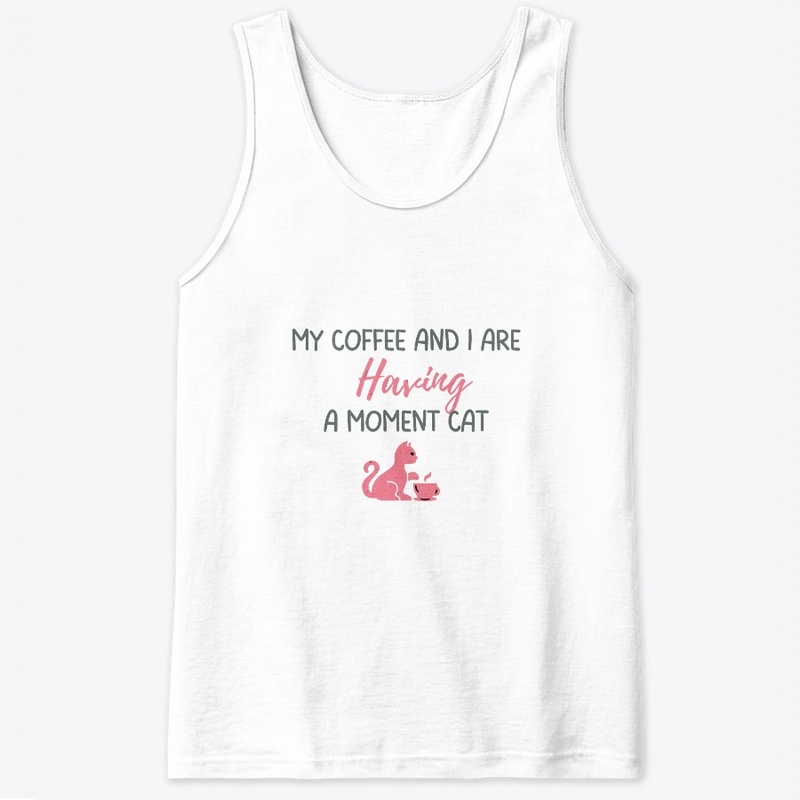 My Coffee And I Are Having A Moment Cat