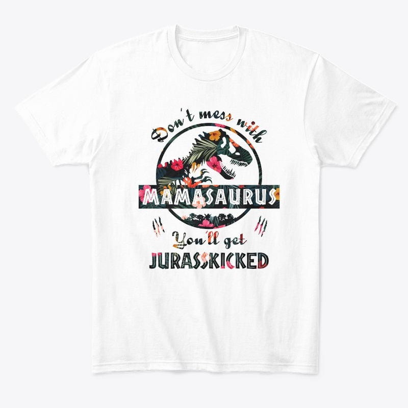 Don't Mess With Mamasaurus Funny T-shirt