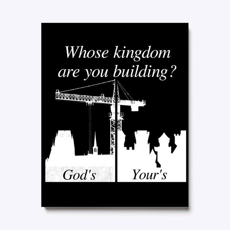 Whose Kingdom are you Building