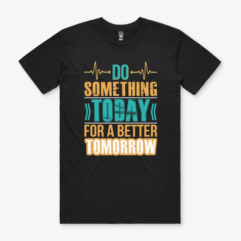 Do Something Today Typography T-Shirt