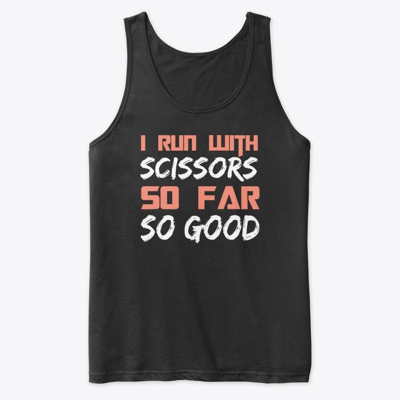 I run With Scissors So Far So Good