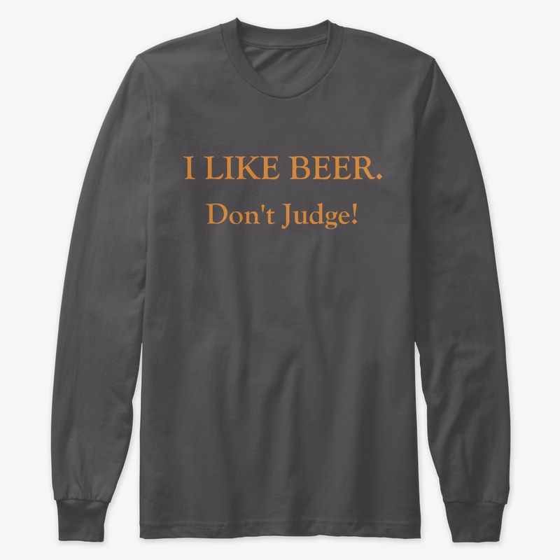 I Like Beer.Don't Judge! Funny Political