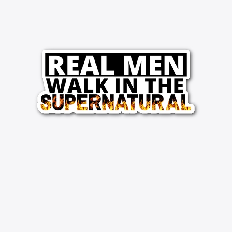 Real Men Walk in the SUPERNATURAL