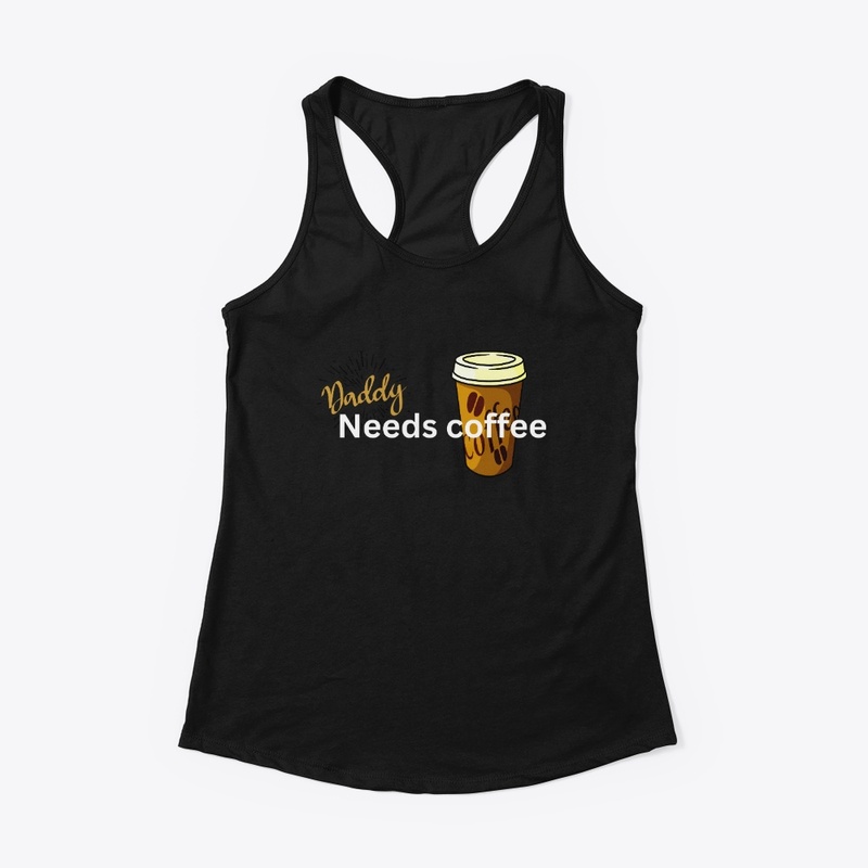 Daddy needs coffee
